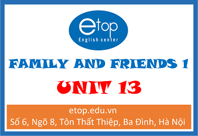 FAMILY & FRIENDS 1 - UNIT 13